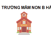 Trường Mầm non B Hà Nội